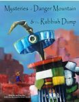 Mysteries of Danger Mountain and the Rubbish Dump